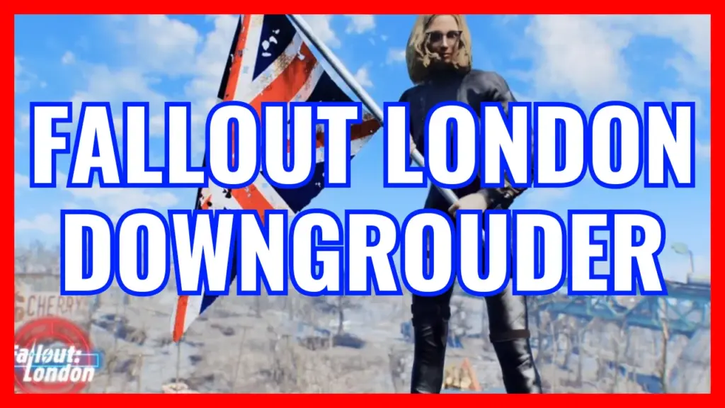 Fallout London Downgrouder Guide